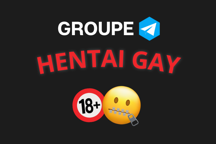 Meilleur groupe telegram HENTAI GAY 2023