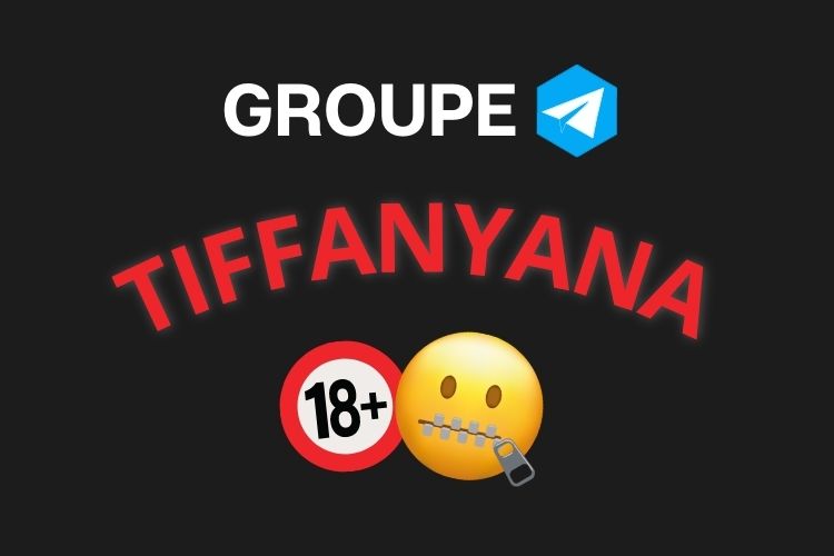 Meilleur groupe telegram TIFFANYANA 2023